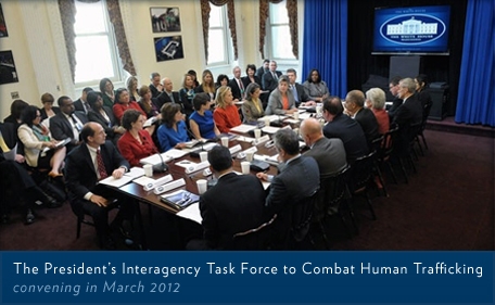  The President's Interagency Taskforce to Combat Human Trafficking, convening in March 2012.
