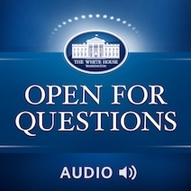 Open for Questions is a series of live chats with White House officials and the general public covering a wide scope of topics. Taking questions in real-time from the internet, Open for Questions gives the public direct and unprecedented access to the Administration. View and join these chats yourself at obamawhitehouse.archives.gov/live.