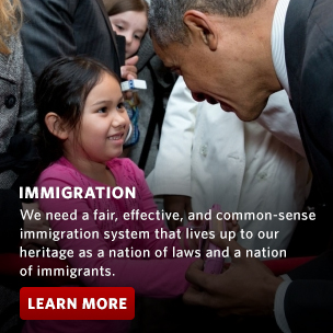 Immigration: We need a fair, effective, and common-sense immigration system that lives up to our heritage as a nation of laws and a nation of immigrants.
