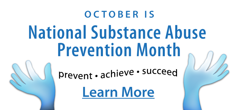 October 2014 is National Substance Abuse Prevention Month
