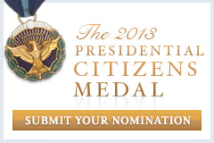 The 2013 Presidential Citizen's Medal - Submit your Nomination
