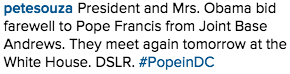 @PeteSouza: President and Mrs. Obama bid farewell to Pope Francis from Joint Base Andrews. They meet again tomorrow at the White House. DSLR. #PopeInDC