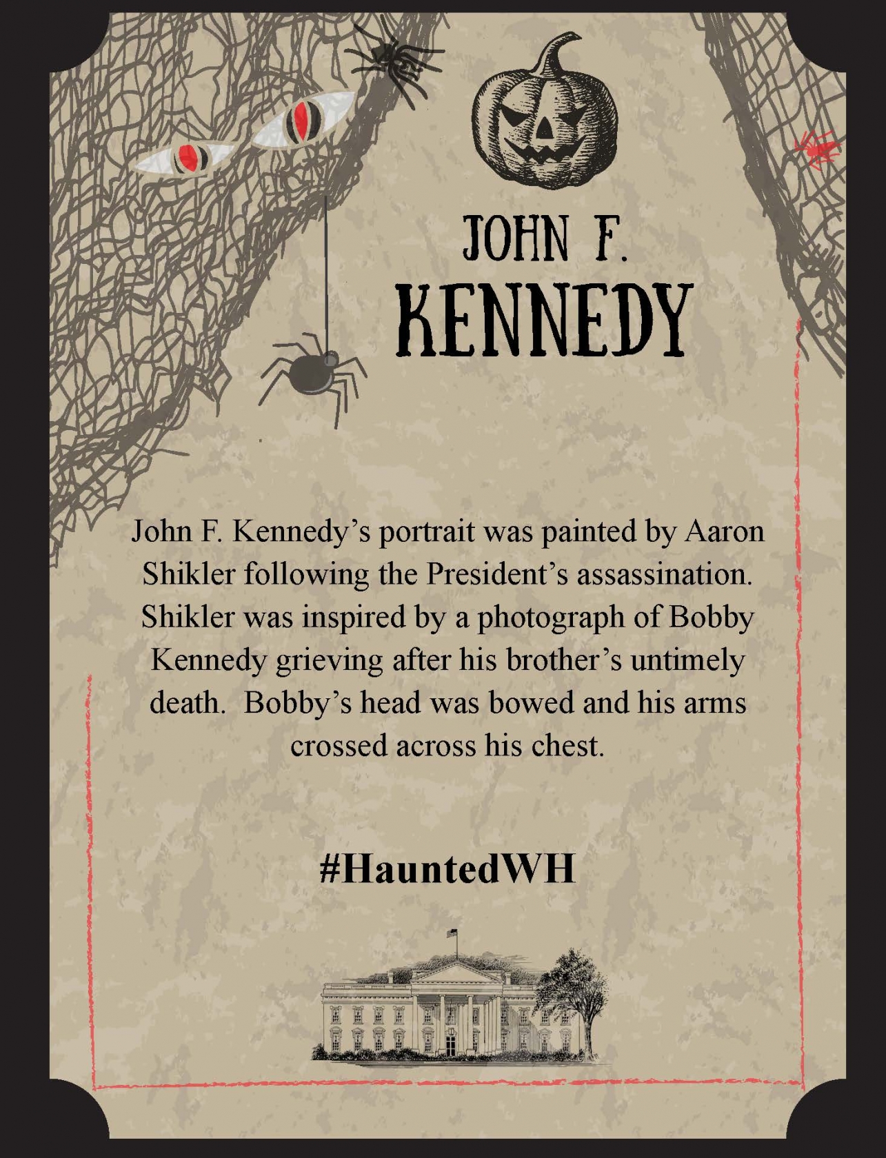 John F. Kennedy’s portrait was painted by Aaron Shikler following the President’s assassination. Shikler was inspired by a photograph of Bobby Kennedy grieving after his brother’s untimely death. Bobby’s head was bowed and his arms crossed across his chest.